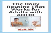 The Daily Routine That Works for Adults with ADHDassets.addgz4.com/pub/free-downloads/pdf/TheDaily... · We wouldn’t blame you for mistaking unmovable daily routines for boring