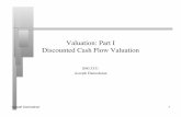 Valuation: Part I Discounted Cash Flow Valuationadamodar/pdfiles/eqnotes/packet1a.pdf · Discounted Cash Flow Valuation: The Steps" Estimate the discount rate or rates to use in the