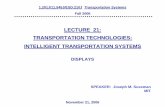 LECTURE 21: TRANSPORTATION TECHNOLOGIES: INTELLIGENT TRANSPORTATION SYSTEMS · 2020-01-04 · Transportation Systems Passenger information and technologies to enhance system operations,