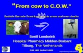 From cow to C.O.W.” HUG... · GS1 HUG Berlin 310107 Hospital Pharmacy Midden-Brabant “From cow to C.O.W.” Bedside Barcode Scanning prevents errors and even deaths “From cow