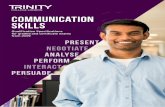 COMMUNICATION SKILLS - Trinity College London (Australia) · Communication Skills grades from Initial to Grade 8 and then on to the diplomas, candidates may enter at any level. There