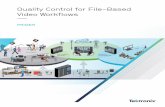 Quality Control for File-Based Video Workflows · Quality Control for File-Based Video Workflows ME Many video workflows—such as those in a broadcast network—are mission critical