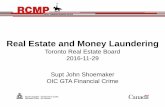 Real Estate and Money Laundering - TorontoMLSedu.torontomls.net/RE_AndMoneyLaundering.pdfReal Estate and Money Laundering. Toronto Real Estate Board. 2016-11-29. Supt John Shoemaker.