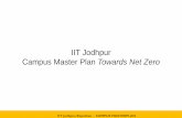 IIT Jodhpur Campus Master Plan Towards Net Zero · 2015-07-04 · IIT Jodhpur, Rajasthan - CAMPUS MASTERPLAN De-desertification •Earthen berms act as signature bounding elements