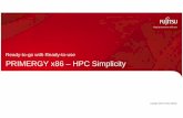 PRIMERGY x86 - HPC Simplicity · Modular HPC growth potential towards …. Flexibility to address all kinds of customer requirements NEW: skinless server PRIMERGY CX400 Massive scale-out