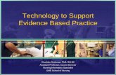 Technology to Support Evidence Based Practice•Identify technology initiatives that impact Evidence Based Practice. •Recognize the role of information technology in supporting research