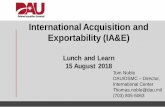 International Acquisition and Exportability (IA&E) · 8/15/2018  · −International Cooperative Programs (ICPs) −Foreign Mtary Sales (FMS) Systems Acquison i −International