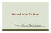 Natural Relief for Gout - Terry Talks Nutrition...Uric Acid Buildup • Diet – Foods high in purines (organ meats) – Alcohol • Genetics • Gender – Men produce more uric acid