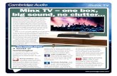 V Minx TV – one box, big sound, no clutter · Minx TV is quick and easy to position, either under your TV or on the first shelf of your TV rack. Play all of your favourite music,