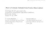 How to Estimate Attitude from Vector Observations …...How to Estimate Attitude from Vector Observations AAS Paper 99-427, presented at the AAS/AIAA Astrodynamics Specialist Conference,