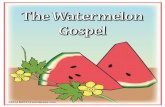 The Watermelon Gospel - WordPress.comThe Watermelon Gospel ©2014 MX1414.wordpress.com. Black Seeds – Sin For all have sinned and fall short of the glory of God. Romans 3:23 When