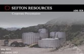 AIM: SER - Sefton Resources · 2011-05-27 · Directors Jim Ellerton-Chairman and CEO, Sefton Mr. Ellerton has over 30 years of multi-discipline experience in the development and
