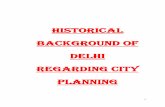HISTORICAL BACKGROUND OF DELHI REGARDING CITY PLANNING BACKGROUND OF... · 2017-04-13 · Arabic near the Hauz Khas Tank. For some time, both the cities, Firozabad and Old Delhi near