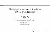 Multiphysical Numerical Simulation of CO2-EOR …...Multiphysical Numerical Simulation of CO2-EOR Processes Yu-Shu Wu Department of Petroleum Engineering Colorado School of Mines (CSM)