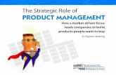The Strategic Role of PRODUCT MANAGEMENT · 2012-07-24 · The Strategic Role of Product Management How a market-driven focus leads companies to build products people want to buy