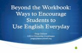 Beyond the Workbook: Ways to Encourage Students to Use ... · S Extra time on the LVCA computers. S LVCA field trips and workshops for students, such as the library tour and the visit