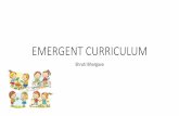 EMERGENT CURRICULUM - Azim Premji University...Shruti Bhargava •In education, a curriculum is broadly defined as the totality of student experiences that occur in the educational