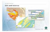 GIS Best Practices: GIS and Science · GIS BEST PRACTICES 3 GIS and Science By David Maguire The term science originates from the Latin scientia, or knowledge.In a general sense,