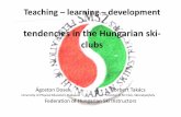 tendencies in the Hungarian ski- clubs...Teaching – learning – development tendencies in the Hungarian ski-clubs Ágoston Dosek, Norbert Takács University of Physical Education,