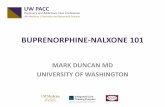 MARK DUNCAN MD UNIVERSITY OF WASHINGTON PACC_2018_08_09... · • Check PMP • Confirm pt has an opioid use disorder • Review past OUD treatment • Other substance use • Focused