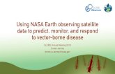 Using NASA Earth observing satellite data to predict, …...Using NASA Earth observing satellite data to predict, monitor, and respond to vector-borne disease GLOBE Annual Meeting
