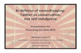 Indefense#of#eavesdropping: Twierasconversaon ...shannonsindorf.com/twitter_eavesdropping.pdf · Indefense#of#eavesdropping: Twierasconversaon, notself8indulgence!! ShannonSindorf#