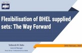 Flexibilisation of BHEL supplied sets: The Way Forward · Flexibilisation of BHEL supplied sets: The Way Forward Yatheesh M. Babu General Manager Power Sector- Technical Services,