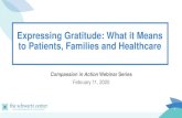 Expressing Gratitude: What it Means to Patients, Families ......Expressing Gratitude: What it Means to Patients, Families and Healthcare Compassion in Action Webinar Series February