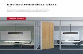 EncloseFrameless Glass Enclose Frameless Glass walls and doors, and seamlessly transition to conventional