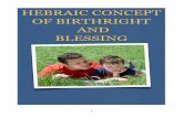 Hebraic concept of Birthright and Blessing · people think that birthright = blessing. B’racha / blessing is the physical things that a son of God will accumulate and will be able