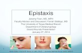 Jeremy Foon, MD, MPH Faculty Advisor and Discussant ... · Epistaxis Jeremy Foon, MD, MPH Faculty Advisor and Discussant: ... factor VIII. Both of these diseases lead to a prolonged