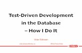 Test Driven Development in the Database How I Do It · – Roy Osherove « Your test should test one thing and one thing only » ...