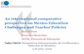 An international comparative perspective on Mexico ... · An international comparative perspective on Mexico Education Challenges and Teacher Policies Beatriz Pont Francisco Benavides