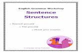 English Grammar Workshop Sentence Structures...Simple sentence: At its most basic a simple sentence consists of a subject and a main verb e.g. Jack laughed/Jack is laughing/Jack was