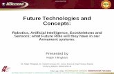 Future Technologies and Concepts · Future Technologies and Concepts: Robotics, Artificial Intelligence, Exoskeletons and Sensors; what Future Role will they have in our Armament