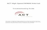 Troubleshooting Guide - Advanced Communications Technology · 2016-02-08 · ACT High Speed WiMAX Internet . Troubleshooting Guide This guide is designed to help troubleshoot any