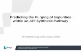 Predicting the Purging of Impurities within an API ... the Purging... · Predicting the Purging of Impurities within an API Synthetic Pathway Dr Elizabeth Covey-Crump, Lhasa Limited