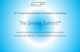 The Grease Summit®...the grease molecules. This, combined with hot water, allows grease to slip through the drain lines. However, inevitable cooling returns the grease molecule to