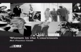 Women in the Courtroom - DRI in the...Women in the Courtroom: Best Practices Guide 3 low through with specific policies to address work/life balance issues faced predomi-nantly by