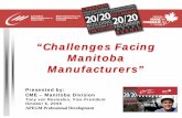 Manufacturers Manitoba Challenges Facing · Challenges Facing Manitoba ... 0.54 0.36 0 5 10 15 20 25 30 35 G A N Y M U N IT ED S TA TE S JA PA N C A DA N G Y B L O C HI NA I N A US