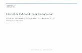 Cisco Meeting Server · CiscoMeetingServerRelease2.8 :ReleaseNotes 2 Contents What's changed 4 1 Introduction 5 1.1 Interoperability with other Cisco products 5 1.2 Cisco Meeting