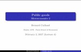 Microeconomics 2 Bernard Caillaud - Paris School of Economics · Public goods Microeconomics 2 Bernard Caillaud Master APE - Paris School of Economics February 2, 2017 (Lecture 4)