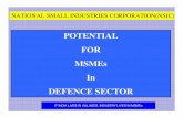 POTENTIAL FOR MSMEs In DEFENCE SECTOR V Kuber_104.pdf · Eligible Products (Defence) (a) Small arms, mortar, cannons, guns, howitzers, anti tank weapons and their ammunition including
