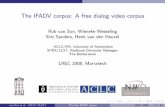 The IFADV corpus: A free dialog video corpus · The IFADV corpus: A free dialog video corpus Rob van Son, Wieneke Wesseling Eric Sanders, Henk van den Heuvel ACLC/IFA, University