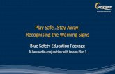 Play Safe…Stay Away! Recognising the Warning Signs · To be used in conjunction with Lesson Plan 3 . What are warning signs? Warning signs are used to warn of a possible danger
