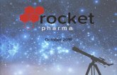 October 2019...candidates, which may not support further development and marketing approval, the potential advantages of Rocket’sproduct candidates, actions of regulatory agencies,