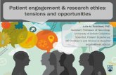Patient engagement & research ethics: tensions and opportunities · 2018-11-07 · Patient engagement & research ethics: tensions and opportunities Julie M. Robillard, PhD Assistant