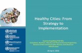 Healthy Cities: From · • Form a leadership group • Create a vision • Profile the city, neighbourhoods and target population groups • Consult with residents and stakeholders