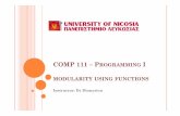COMP 111 – PROGRAMMING MODULARITY USING FUNCTIONS · COMP 111 – PROGRAMMING I MODULARITY USING FUNCTIONS Instructor: Dr Dionysiou . ADMINISTRATIVE 2 ! This week’s lecture ...