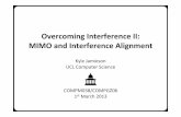 OvercomingInterferenceII: MIMO+and+Interference+Alignment · OvercomingInterferenceII: MIMO+and+Interference+Alignment! Kyle%Jamieson% UCL%Computer%Science% % % % COMPM038/COMPGZ06%